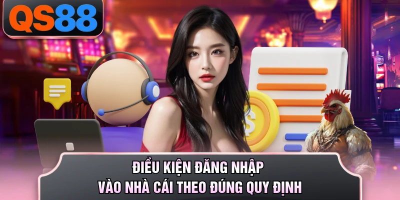 Điều kiện đăng nhập vào nhà cái theo đúng quy định