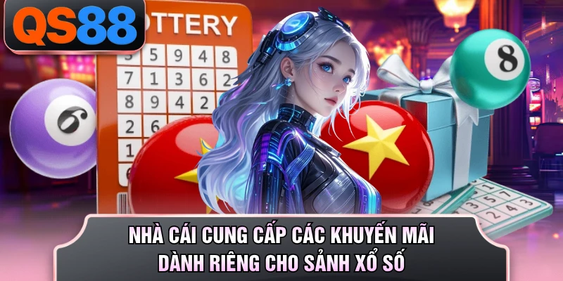 Nhà cái cung cấp các khuyến mãi dành riêng cho sảnh xổ số